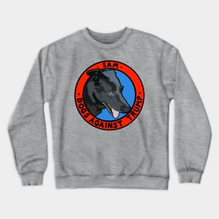 DOGS AGAINST TRUMP - SAM Crewneck Sweatshirt